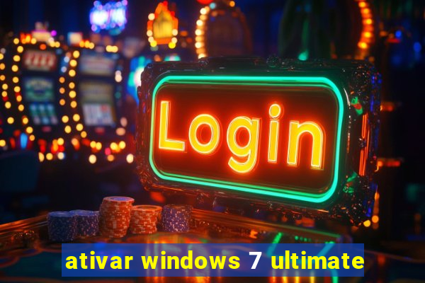 ativar windows 7 ultimate